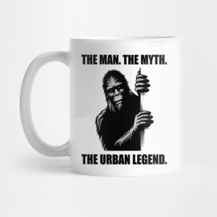 Bigfoot: The Man. The Myth. The Urban Legend. Mug